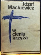 MACKIEWICZ, Józef - W cieniu KRZYŻA (kabel OPATRZNOŚCI) [Wyd. BAZA 1987]