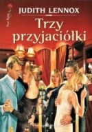 TRZY PRZYJACIÓŁKI Judith LENNOX