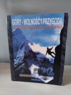 Góry - wolność i przygoda. Od trekingu do alpinizmu Praca zbiorowa