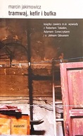 Tramwaj, kefir i bułka Marcin Jakimowicz