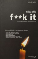 Filozofia f**k it John C. Parkin