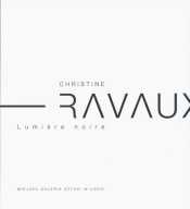Christine Ravaux LUMIERE NOIRE Grafika