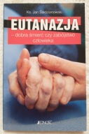 Eutanazja - dobra śmierć czy zabójstwo człowieka