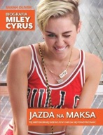 Jazda na maksa Biografia Miley Cyrus Sarah Oliver