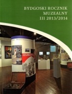 LEON WYCZÓŁKOWSKI Bydgoszcz Bydgoski Rocznik Muzealny III 2013/2014