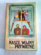 NASZE WOJNY PRYWATNE - Aleksander Baumgardten