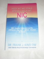 Kiedy nic nie działa spróbuj nie robić nic Frank Kinslow