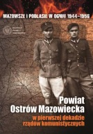 Powiat Ostrów Mazowiecka w pierwszej dekadzie rządów komunistycznych