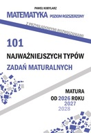 Matematyka. Poziom rozszerzony. 101 najważniejszych zadań maturalnych 2026