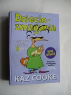 Dziecio-zmagania z maluchem przez pierwsze 5 lat Kaz Cooke
