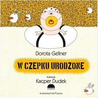 W czepku urodzone Dorota Gellner