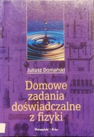 Domowe zadania doświadczalne z fizyki - Juliusz Domański