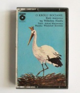 Baśń muzyczna o królu bocianie wg Wilhelma Hauffa, kaseta