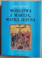 Modlitwa z Maryją, matką Jezusa Jean Lafrance