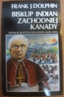 BISKUP INDIAN ZACHODNIEJ KANADY V. J. Grandin (1829-1902) FRANK J. DOPLHIN
