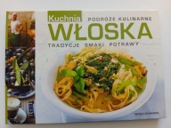Kuchnia włoska. Podróże kulinarne Praca zbiorowa
