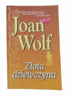 ZŁOTA DZIEWCZYNA Joan Wolf