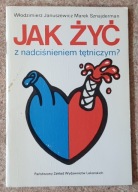 Jak żyć z nadciśnieniem tętniczym - W. Januszewicz