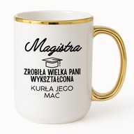 KUBEK ELEGANT 425ml MAGISTRA ZROBIŁA WIELKA PANI WYKSZTAŁCONA KURŁA MAĆ