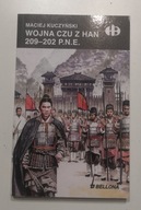 Maciej Kuczyński Wojna Czu z Han 209 - 202 p.n.e.