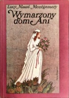 L.M. Montgomery Wymarzony dom Ani - piąta część z kolekcji stan bdb