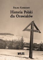 Historia Polski dla Orawiaków Koneczny Feliks