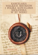 Kancelaria wielkich mistrzów i polska kancelaria królewska w XV wieku ; jn