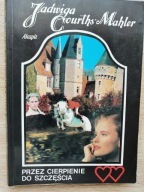 Jadwiga Courths-Mahler - Przez cierpienie do szczęścia