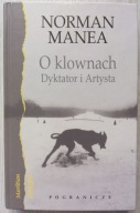 O klownach Dyktator i Artysta Norman Manea