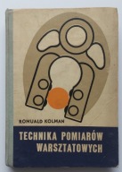Technika pomiarów warsztatowych Romuald Kolman