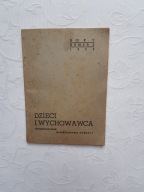 DZIECI I WYCHOWAWCA/PEDAGOGIKA WYCHOWANIE SZKOŁA PRACE ZADANIA DOMOWE NAUKA