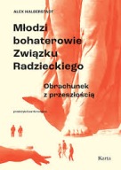 Młodzi bohaterowie Związku Radzieckiego Alex Halberstadt 2023
