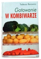 Gotowanie w kombiwarze Tadeusz Barowicz