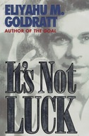 It's Not Luck Eliyahu M. Goldratt Cel II To nie przypadek