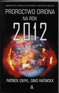 PROROCTWO ORIONA na ROK 2012 Zagłada Ziemi według proroctw GERYL, RATINCKX