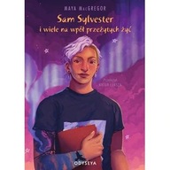 Sam Sylvester i wiele na wpół przeżytych żyć Maya MacGregor ksiazka