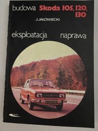 J.Jałowiecki - Skoda 105, 120, 130. Budowa, eksploatacja, naprawa