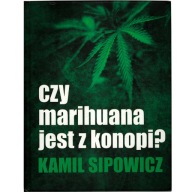 CZY MARIHUANA JEST Z KONOPI? KAMIL SIPOWICZ Z AUTOGRAFEM AUTORA