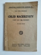 Ignacy Chrzanowski Chleb Macierzysty Ody do młodości 1924
