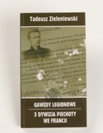Gawędy legionowe 3 Dywizja Piechoty we Francji Tadeusz Zieleniewski
