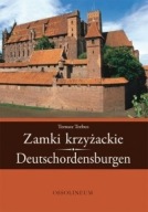ZAMKI KRZYŻACKIE DEUTSCHORDENSBURGEN Tomasz Torbus