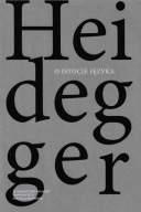 O istocie języka Metafizyka języka i istoczenie słowa Martin Heidegger