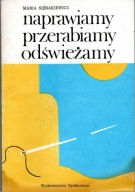 Maria Sierakiewicz Naprawiamy przerabiamy odświeżamy