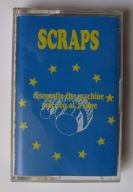 SCRAPS Dismantle The Machine One Cog At A Time ~ kaseta
