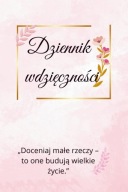Dziennik Wdzięczności – Codzienna Praktyka Szczęścia i Spokoju