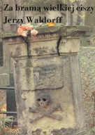 Za bramą wielkiej ciszy. Dwieście lat dziejów Powązek Jerzy Waldorff