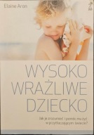 Wysoko wrażliwe dziecko - Elaine Aron