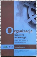Organizacja transferu technologii w sieciach instytucji otoczenia biznesu