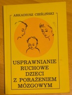 USPRAWNIANIE RUCHOWE DZIECI Z PORAŻENIEM MÓZGOWYM ARKADIUSZ CIEŚLIŃSKI