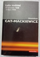 Lata nadziei 17 września 1939-5 lipca 1945 Stanisław Cat-Mackiewicz
